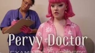Perverted medic investigates Evie Rees